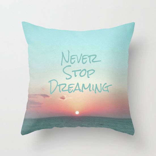 Never Stop Dreaming Throw Pillow