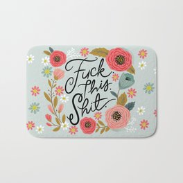 Pretty Swe*ry: F this Sh*t Bath Mat | Floral, Drawing, Vector, Typography, Cuss, Illustration, Digital, Fuck 