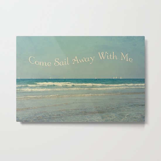 Come Sail Away With Me Metal Print