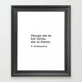 Though She Be But Little She Is Fierce, William Shakespeare Quote Framed Art Print