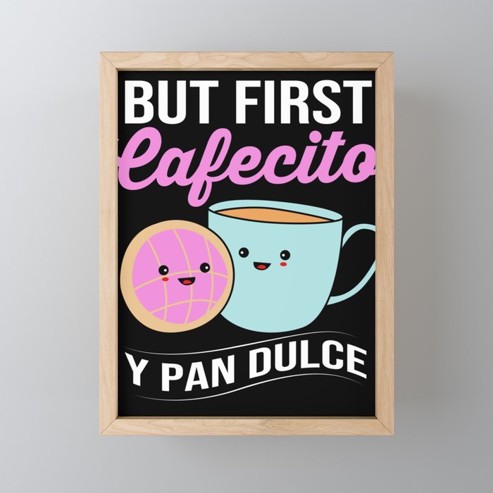 Concha Coffee But First Cafecito Y Pan Dulce Framed Mini Art Print