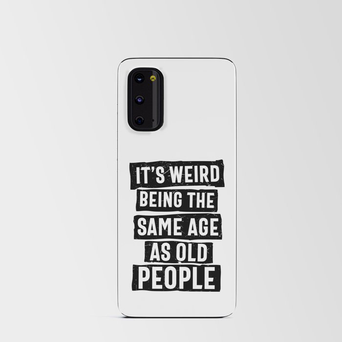 Weird Being Same Age As Old People Android Card Case