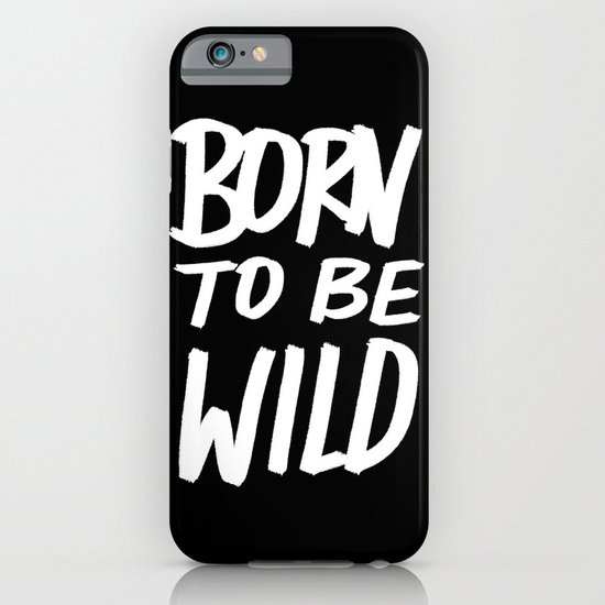 Born to Be Wild ~ Typography iPhone & iPod Case