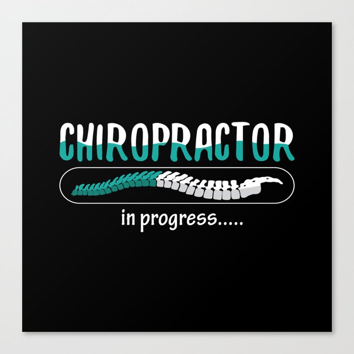 Chiropractic Chiropractor In Progress Chiro Spine Canvas Print
