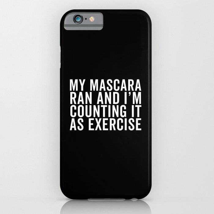 My Mascara Ran And I'm Counting It As Exercise, Quote iPhone Case