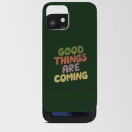 Good Things Are Coming iPhone Card Case