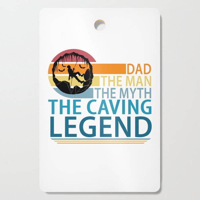 Dad The Man The Myth The Caving Legend Cutting Board