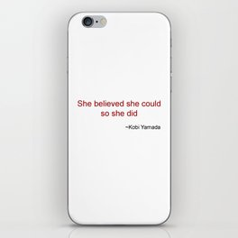 She believed she could so she did iPhone Skin