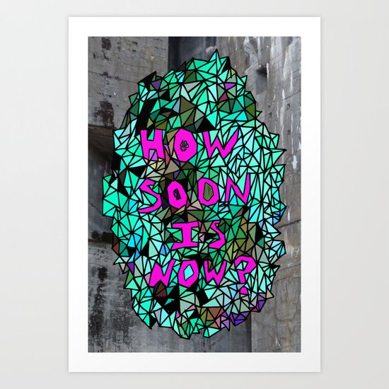 How Soon Is Now? Colored # 2 Art Print