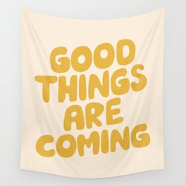 Good Things Are Coming Wall Tapestry