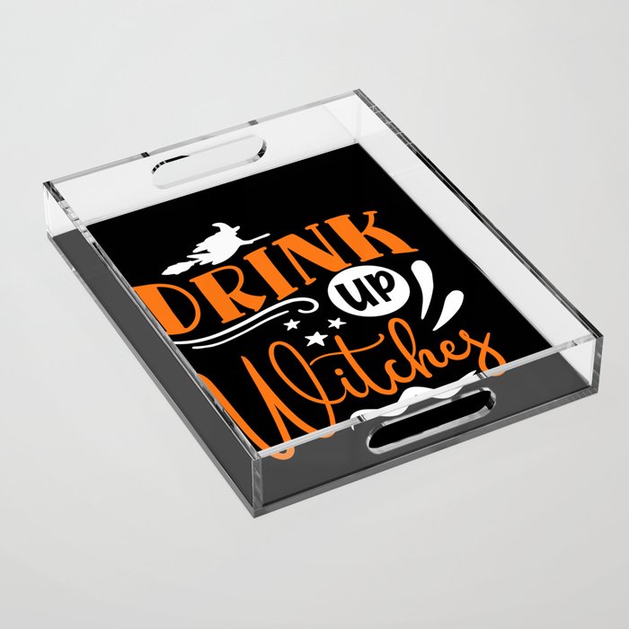 Drink Up Witches Halloween Funny Slogan Acrylic Tray