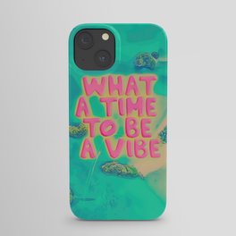 What a time to be a Vibe iPhone Case