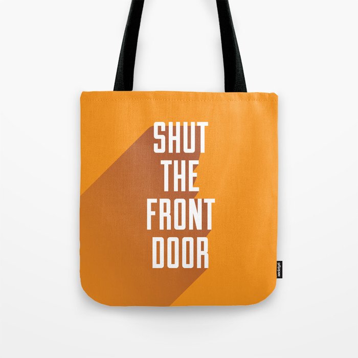 'Shut The Front Door' - Typographical Print Tote Bag