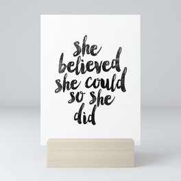 She Believed She Could So She Did black and white typography poster design bedroom wall home decor Mini Art Print