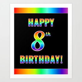 [ Thumbnail: Fun, Colorful, Rainbow Spectrum “HAPPY 8th BIRTHDAY!” Art Print ]
