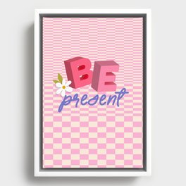 Be Present! Positive Vibes Framed Canvas
