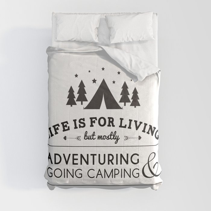 Life is for camping & adventuring Comforter