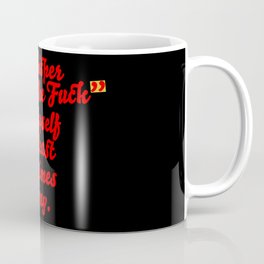 What the fuck quote. Humor gift! Coffee Mug