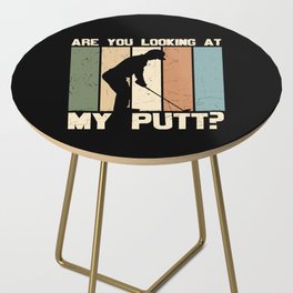 Are You Looking At My Putt Golf Side Table