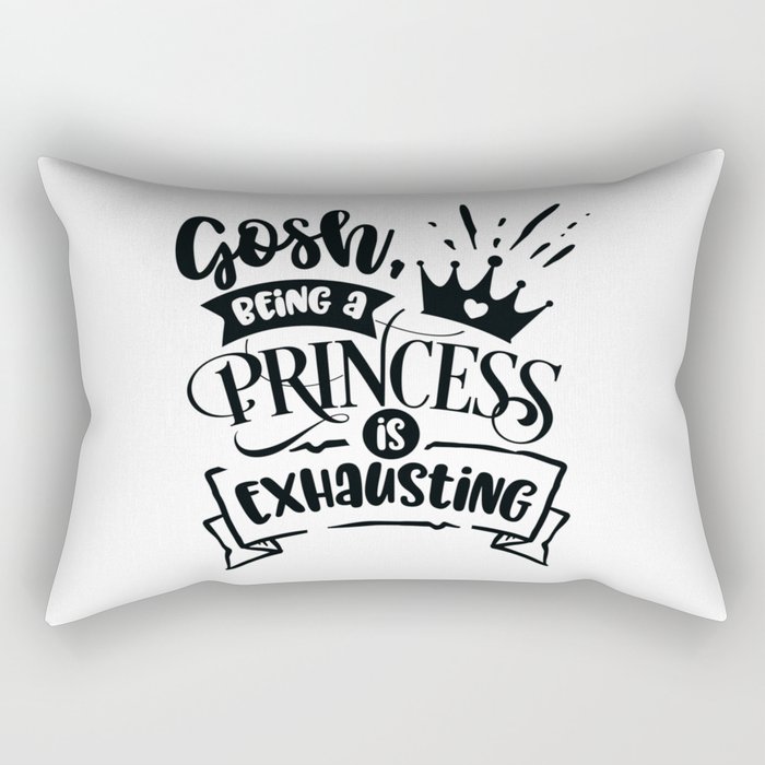 Gosh being a princess is exhausting Funny hand drawn quotes illustration. Funny humor. Life sayings. Rectangular Pillow