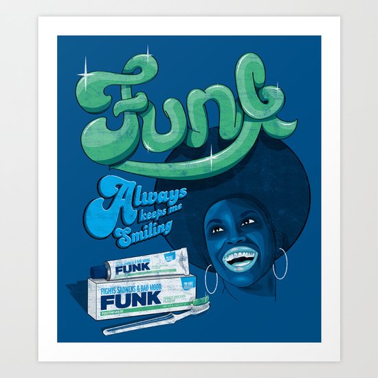 FUNK - ALWAYS KEEPS ME SMILING Art Print