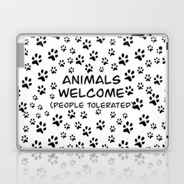 Animals Welcome, People Tolerated Laptop & iPad Skin