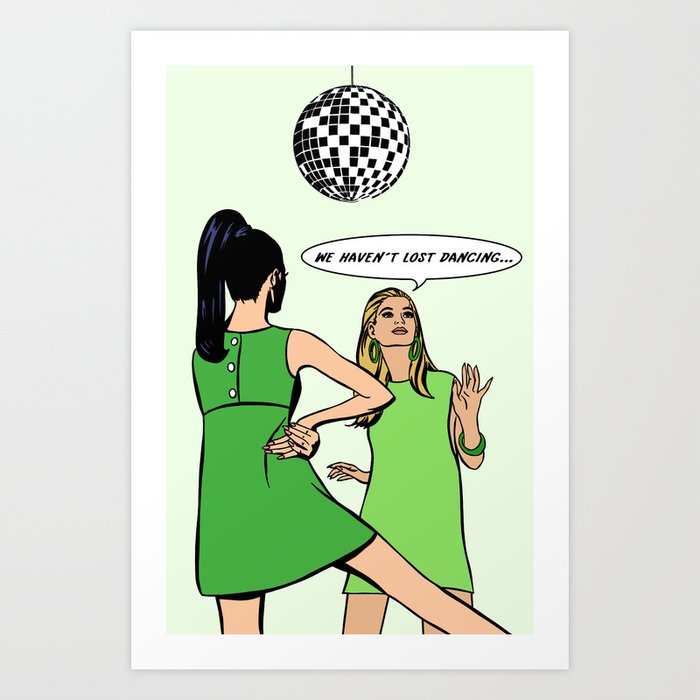 we haven't lost dancing green Art Print