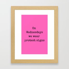 On Wednesdays We Wear Protest Signs  Framed Art Print