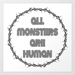 All monsters are human Art Print