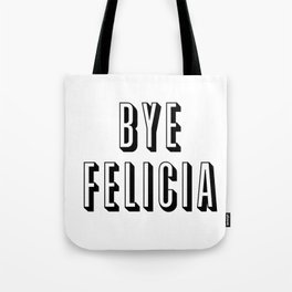 Bye Felicia Tote Bag