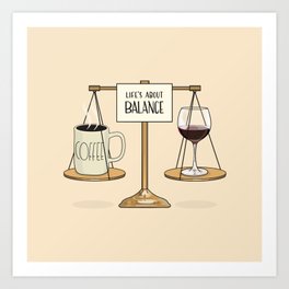 Coffee and Red Wine - Life’s About Balance Art Print