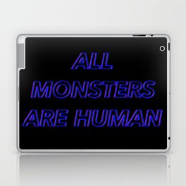 ALL MONSTERS ARE HUMAN Laptop & iPad Skin