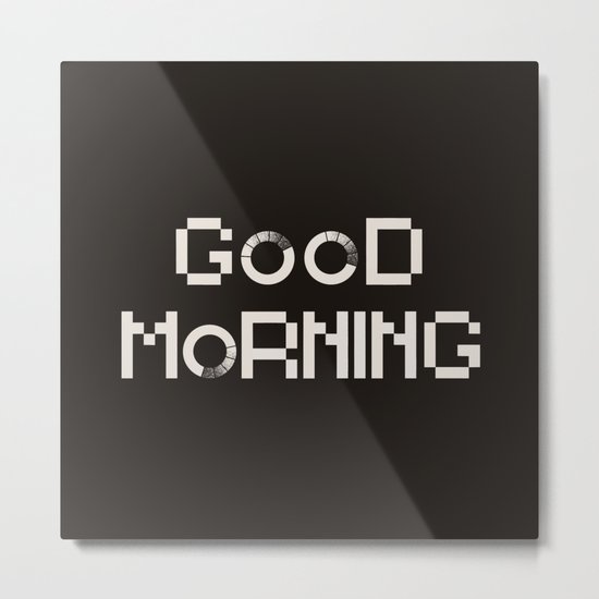 GOOD MORN/NG Metal Print
