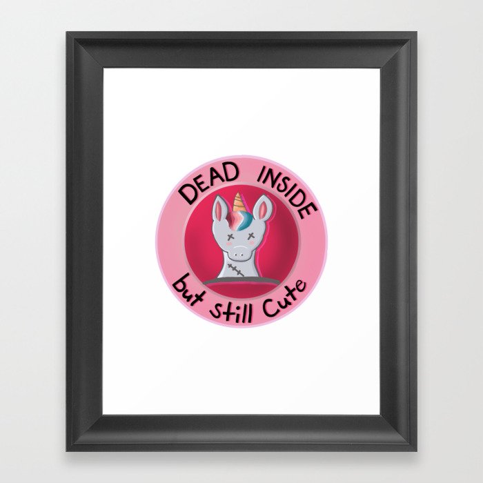 Dead inside but still cute Framed Art Print