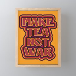 Make Tea not War Framed Mini Art Print