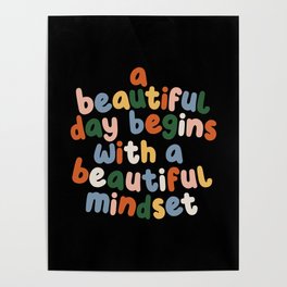 A Beautiful Day Begins with a Beautiful Mindset Poster