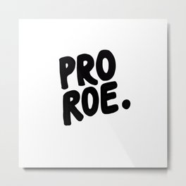 pro roe Metal Print | Nastywoman, Feminist, Roevwade, Democrat, Rbg, Equality, Women, Graphicdesign, Abortion, Woman 