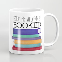 Sorry My Weekend Is Booked Coffee Mug