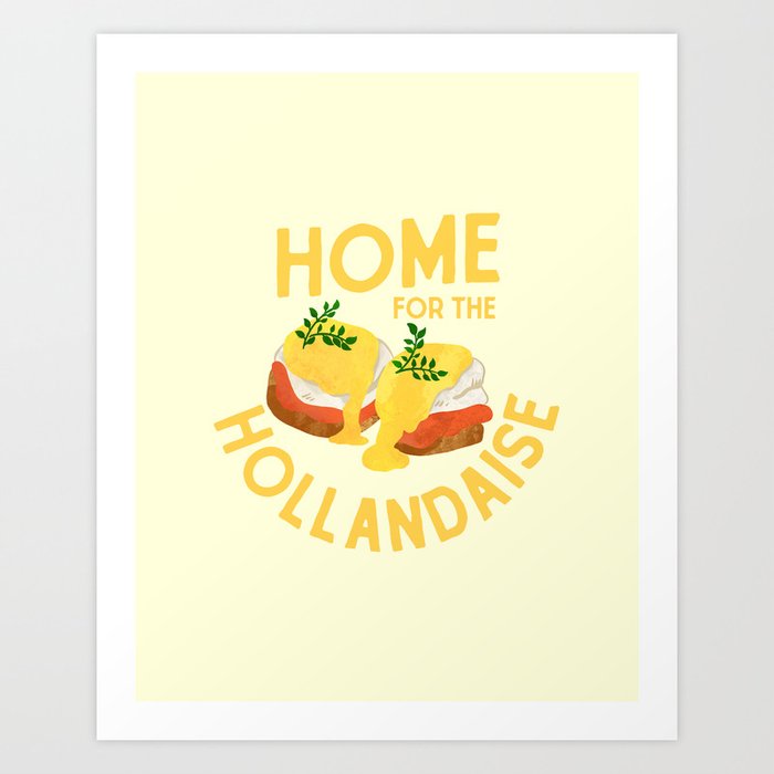 "Home For The Hollandaise" Funny & Cute Holiday Food Design Art Print