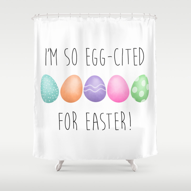 I M So Egg Cited For Easter Shower Curtain By Avenger Society6