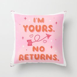 I’m Yours. No Returns. Throw Pillow