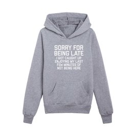 Sorry For Being Late Funny Quote Kids Pullover Hoodies