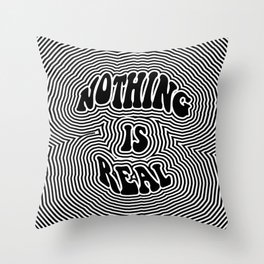 Nothing is Real Throw Pillow