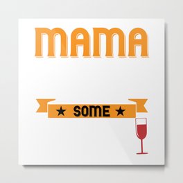 Mama Need Some Winde Metal Print