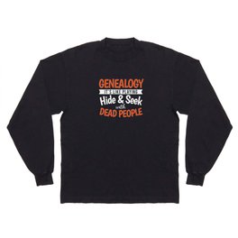 Genealogy Playing Dead People Dna Family Long Sleeve T-shirt
