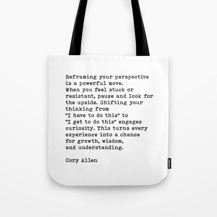 Reframing Your Perspective Cory Allen Motivational Quote (with permission from Cory Allen) Tote Bag