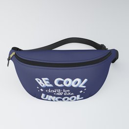 Be Cool Don't Be All Uncool - RHONY- Luann Fanny Pack