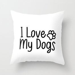 I LOVE MY DOGS Throw Pillow