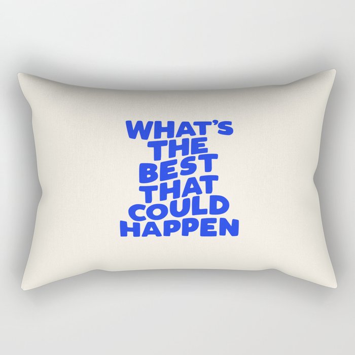 What's The Best That Could Happen Rectangular Pillow