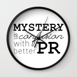 Mystery is just confusion with better PR Wall Clock